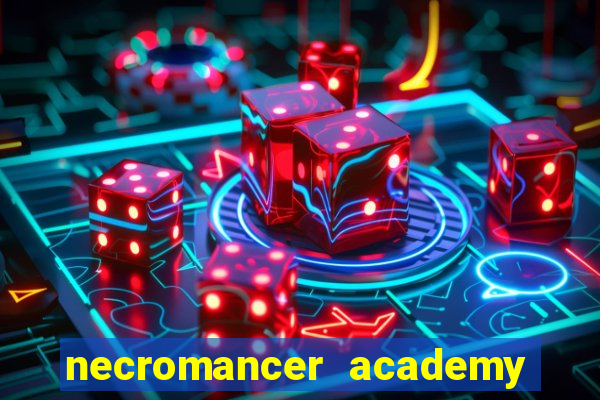 necromancer academy and the genius summoner 99